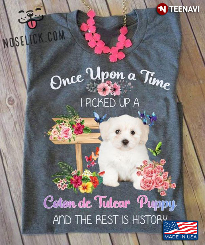 Once Upon A Time I Picked Up A Coton De Tulear Puppy and The Rest Is History Floral Garden
