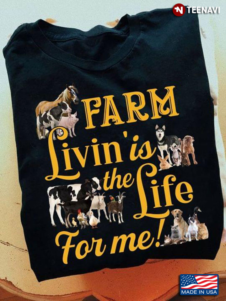 Farm Living Is The Life For Me Funny Farm Animals