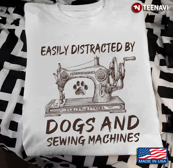 Easily Distracted By Dogs and Sewing Machines Favorite Things for Sewing and Dog Lover