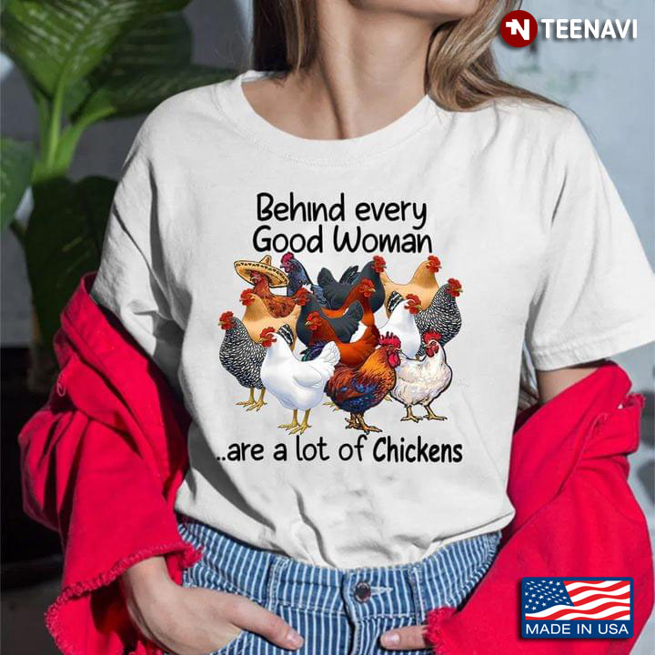 Behind Every Good Women Are A Lot Of Chickens Funny for Chicken Lover