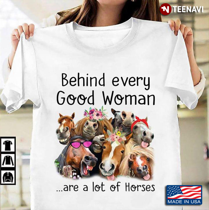 Behind Every Good Women Are A Lot Of Horses Funny Design for Animal Lover