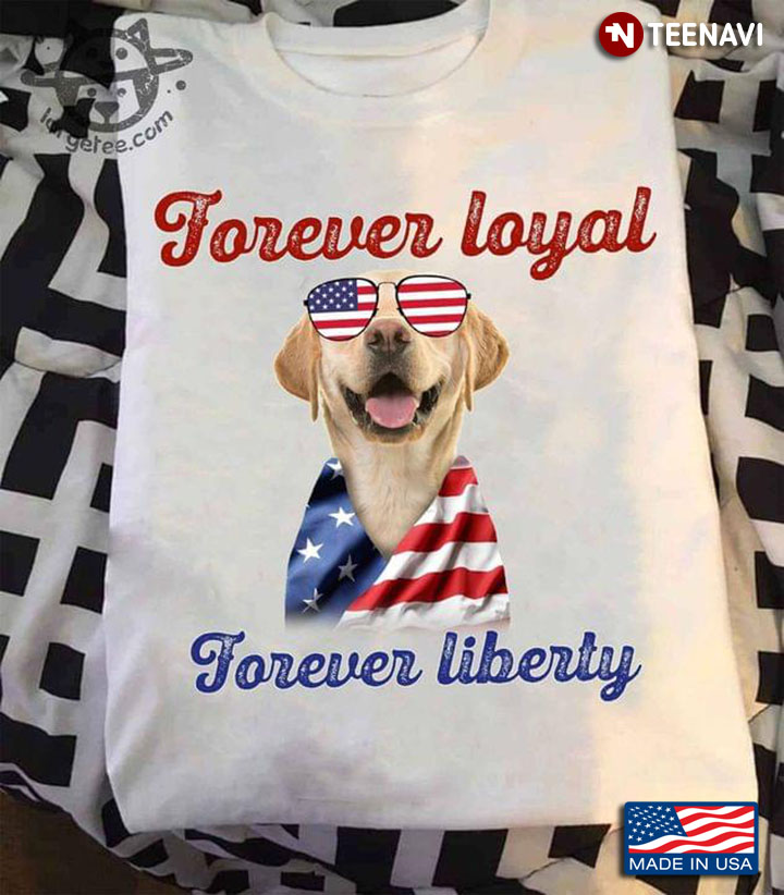 Forever Loyal Forever Liberty Cool Labrador Retriever American Flag for Dog Lover