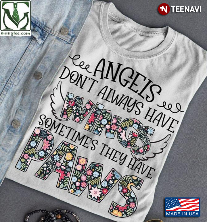 Angels Don't Always Have Sometimes They Have Paws Floral Design for Dog Lover