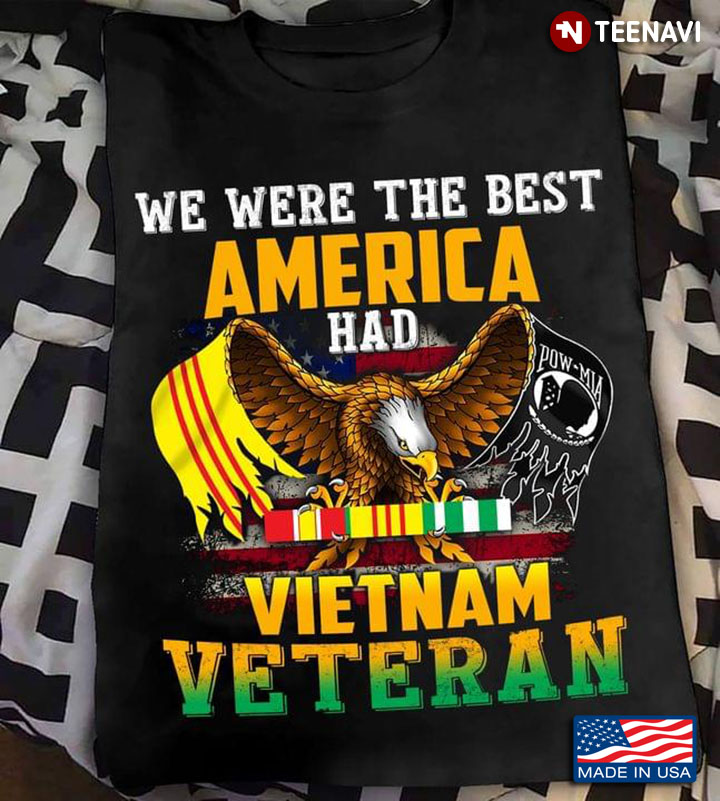 We Were The Best America Had Vietnam Veteran Eagle for Proud Veteran