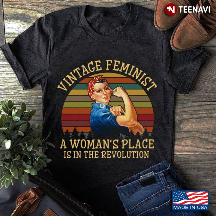 Vintage Feminist A Women's Place Is In The Revolution Strong Woman