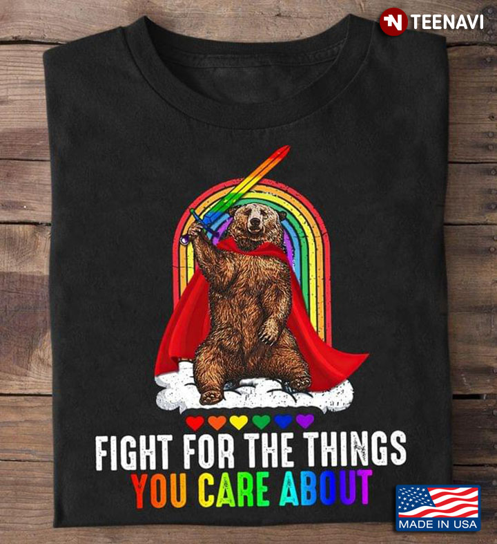 Fight For The Things You Care About Rainbow LGBT and Hero Bear