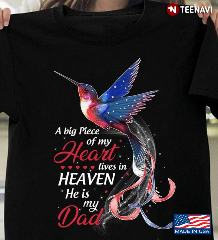 A Big Piece of My Heart Lives In Heaven He Is My Dad Hummingbird and Magical Light