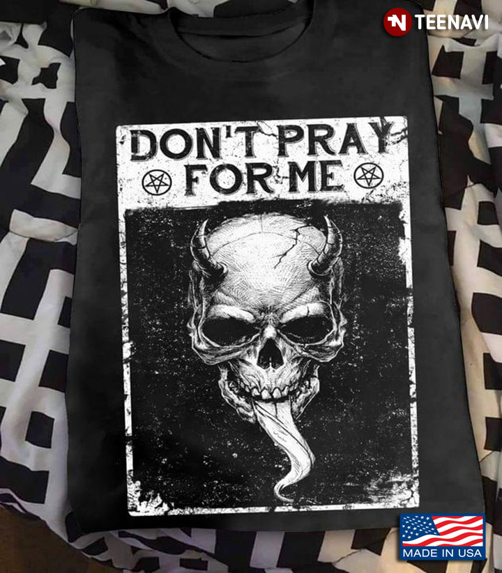 Scary Devil Don't Pray for Me Black and White Design for Cool Man