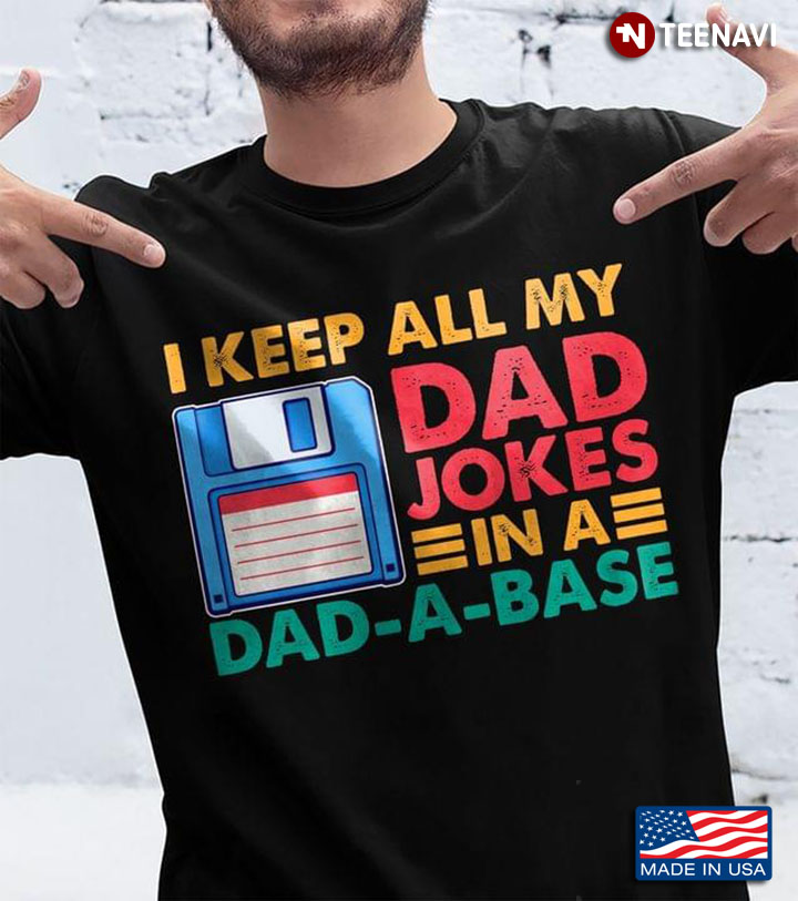 I Keep All My Dad Jokes In Dadabase Funny Design for Dad