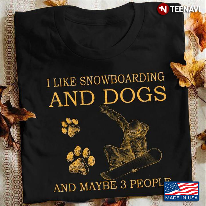 I Like Snowboarding and Dogs and Maybe 3 People My Favorite Things