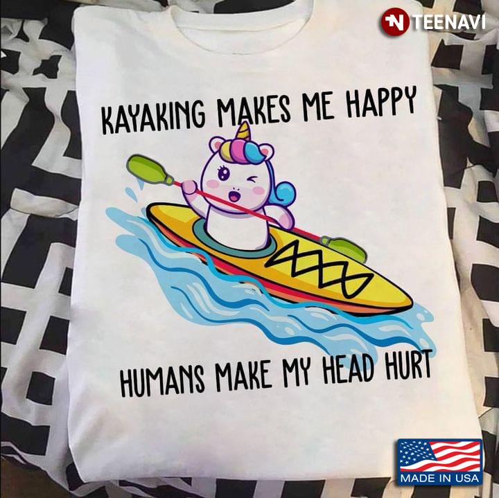 Kayaking Makes Me Happy Humans Make My Head Hurt Cute Baby Unicorn for Kayaking Lover