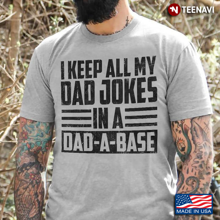 I Keep All My Dad Jokes in A Dad-A-Base Funny Black Style for Dad