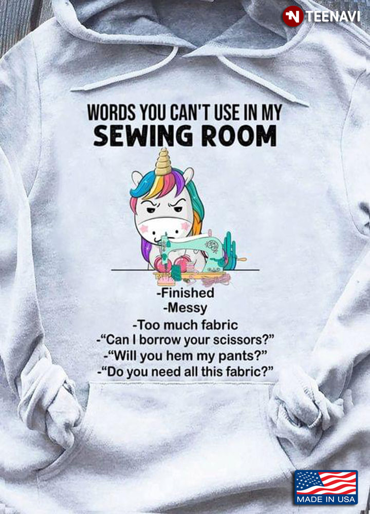 Words You Can't Use In My Sewing Room Finished Messy Grumpy Unicorn Funny for Sewing Lover
