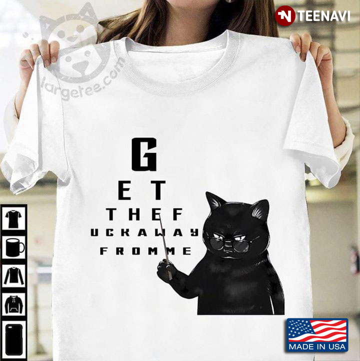 Get Thef Uckaway From Me Funny Style with Grumpy Black Cat for Cat Lover