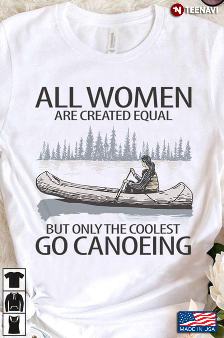 All Women Are Created Equal But Only The Coolest Go Canoing Drawing Art for Canoeing Lover