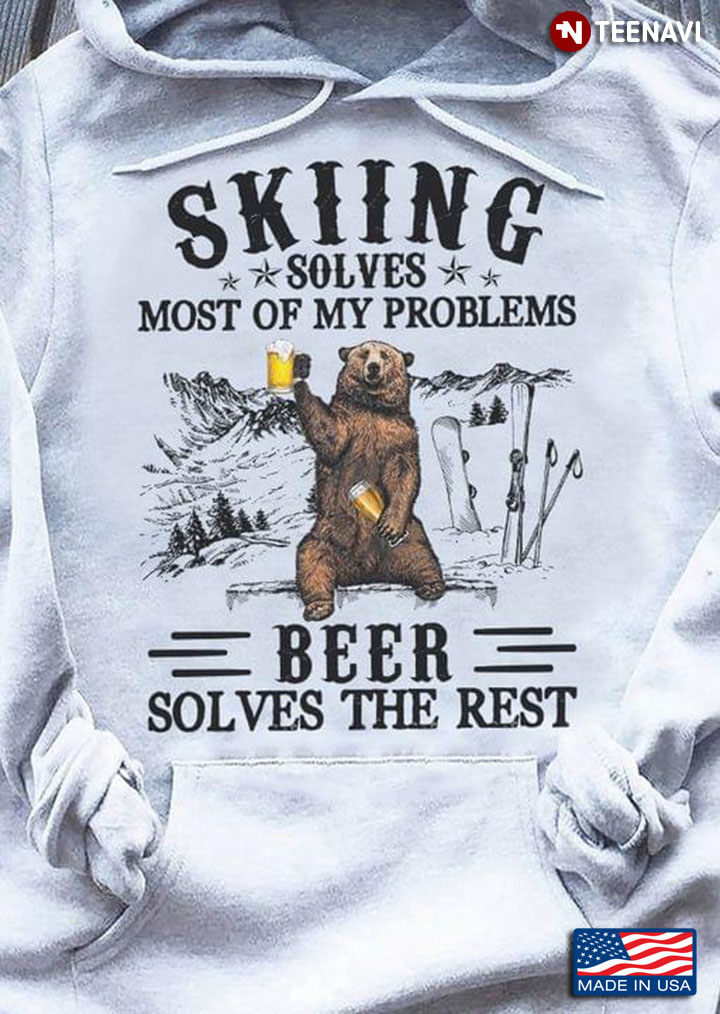 Skiing Solves Most Of My Problems Beer Solves The Rest Funny Bear for Skiing and Beer Lover