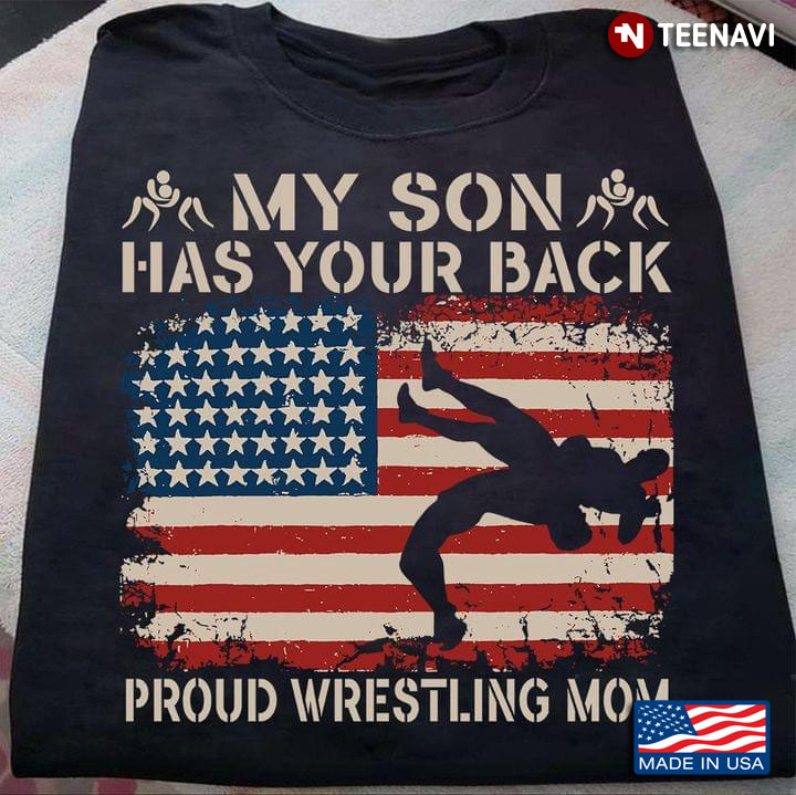 My Son Has Your Back Proud Wrestling Mom American Flag Meaningful Gift for Mom