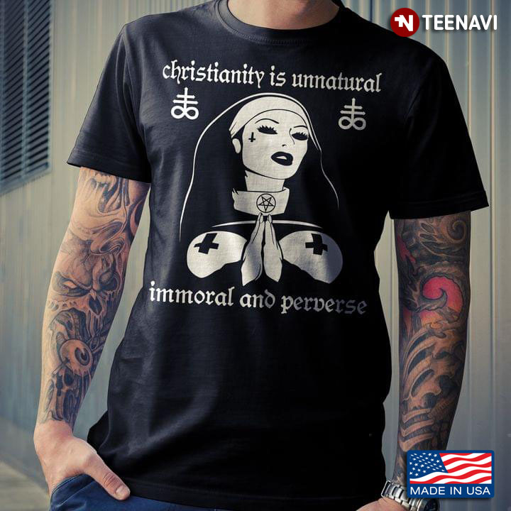 Christianity is Unnatural Immoral and Preserve Naughty Nun