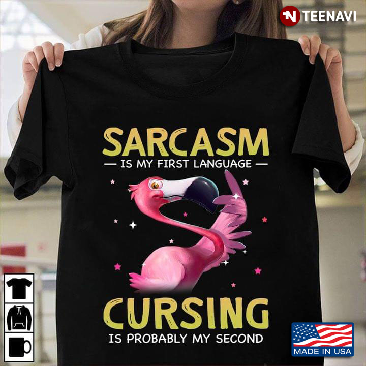 Sarcasn Is My First Language Cursing Is Probably My Second Funny Style with Pink Flamingo