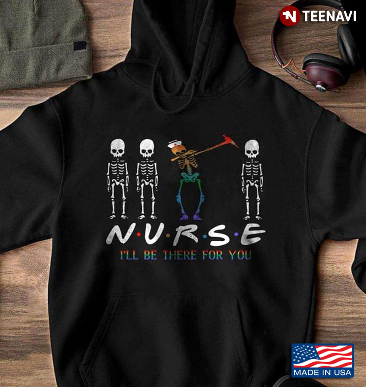 Nurse I'll Be There For You Funny Cool Dabbing Skeleton for Nurse