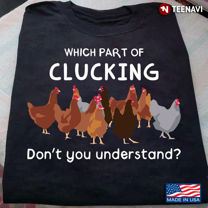 Which Part of Clucking Don't You Understand Funny Style for Animal Lover