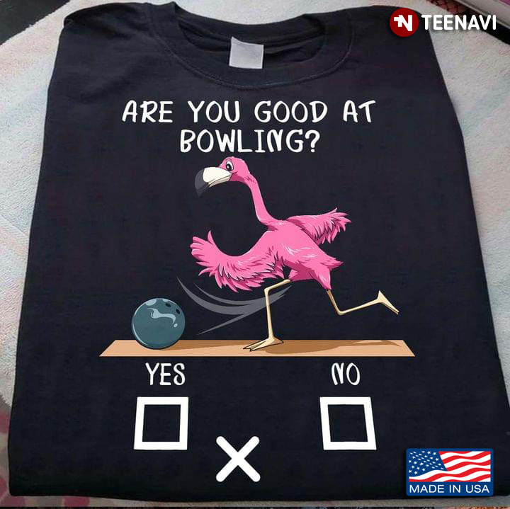 Are You Good At Bowling Yes Or No Funny Flamingo for Bowling Lover