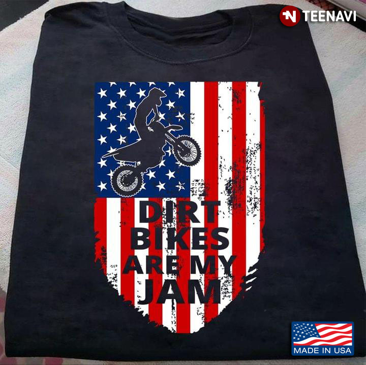 Dirt Bikes Are My Jam American Flag Cool Style for Motorcycle Lover