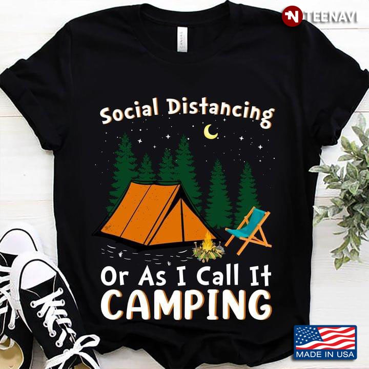 Social Distancing Or As I Call It Camping Outside Activity for Camping Lover
