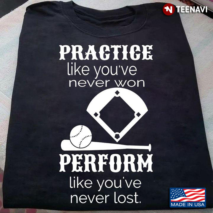Practice Like You've Never Won Perform Like You're Never Lost Motivation Quote for Baseball Player