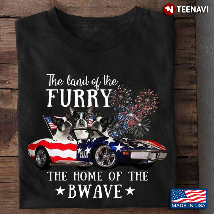 The Land of The Furry The Home of The Bwave Boston Terrier on American Flag Car with Firework 4th of