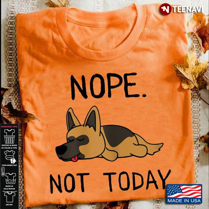 Lazy German Shepherd Nope Not Today Funny for Dog Lover