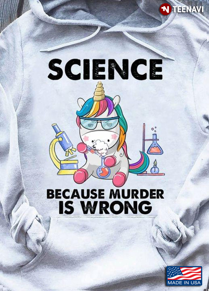 Science Because Murder Is Wrong Funny Unicorn Doing Experiment for Science Lover