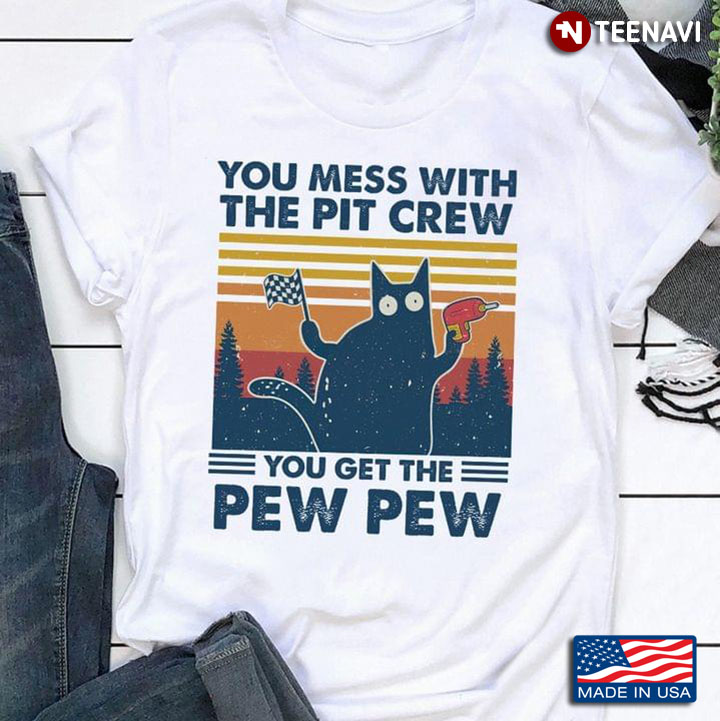 You Mess With The Pit Crew You Get The Pew Pew Funny Black Cat Racing Vintage Style