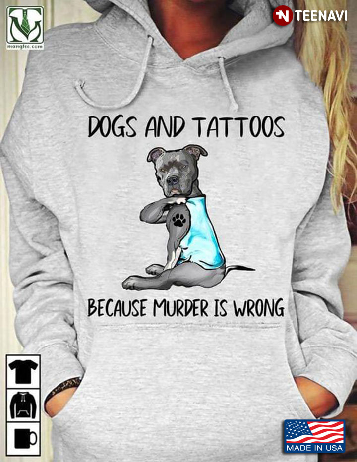 Dogs and Tattoos Because Murder Is Wrong Funny Grey Pitbull for Dog Lover