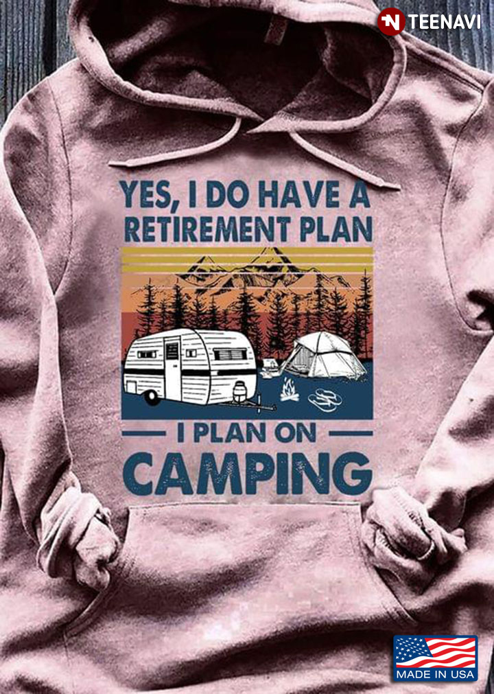 Yes I Do Have A Retirement Plan I Plan on Camping Vintage Style RV for Camping Lover