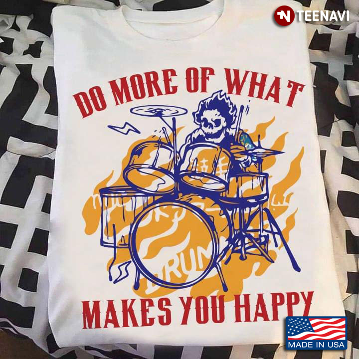 Do More of What Makes You Happy Skeleton Playing Drums for Cool Drummer