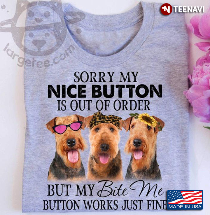Sorry My Nice Button Is Out Of Order But My Bite Me Botton Works Just Fine Funny Schnauzer Puppies