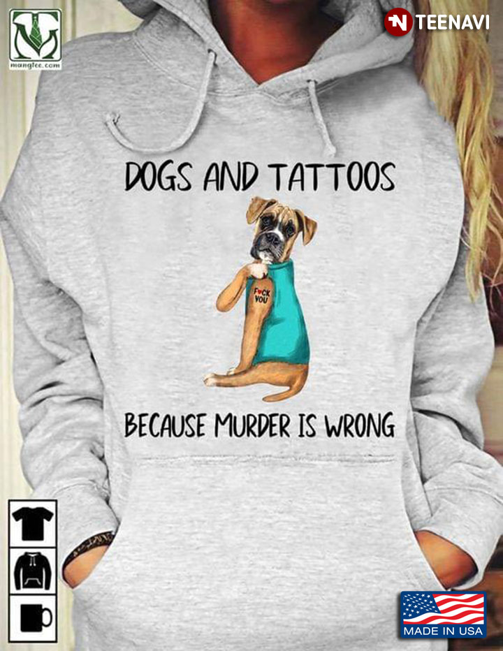 Dogs and Tattoos Because Murder Is Wrong Funny Strong Boxer for Dog Lover