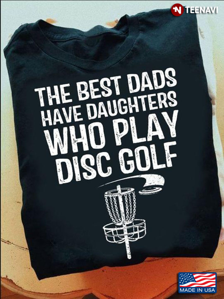 The Best Dads Have Daughters Who Play Disc Goft for Proud Dad