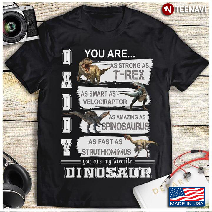 Daddy You Are As Strong As T-Rex As Amazing As Spinosaurus for Awesome Dad