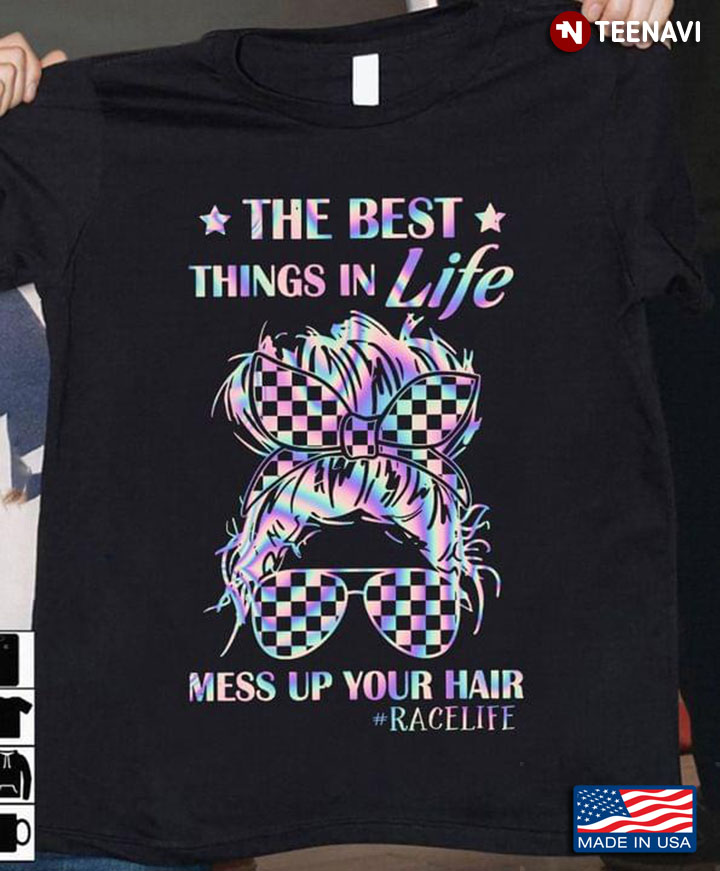 The Best Things In Life Mess Up Your Hair Racelife Neon Colorful Style for Cool Racing Girl