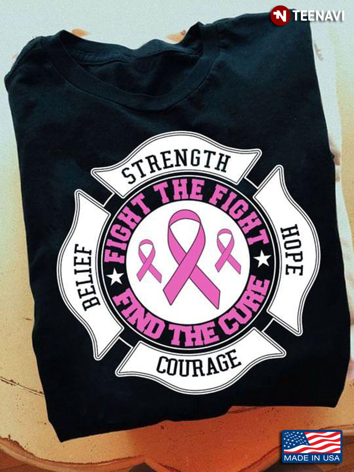 Strength Hope Courage Belief Fight The Fight Find The Cure Breast Cancer Awareness