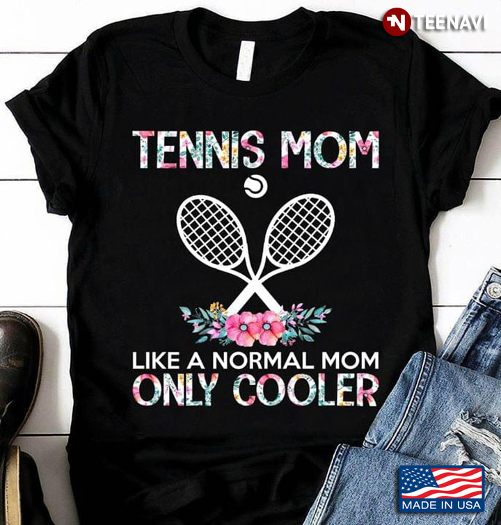 Tennis Mom Like A Normal Mom Only Cooler Floral Style for Mom