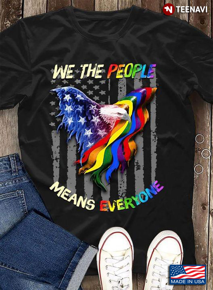 We The People Means Everyone Eagle and LGBT American Flag