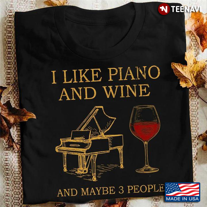 I Like Piano and Wine and Maybe 3 People My Favorite Things