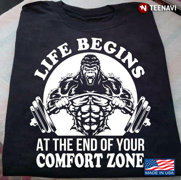 Life Begins At The End of Your Comfort Zone Strong Workout King Kong for Lifting Lover