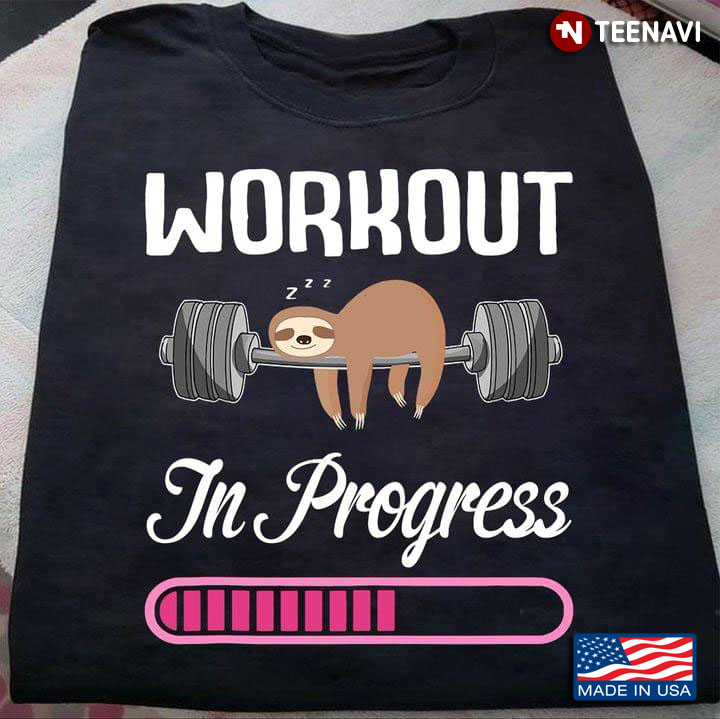 Workout In Progress Loading Lazy Sloth Funny for Workout Lover