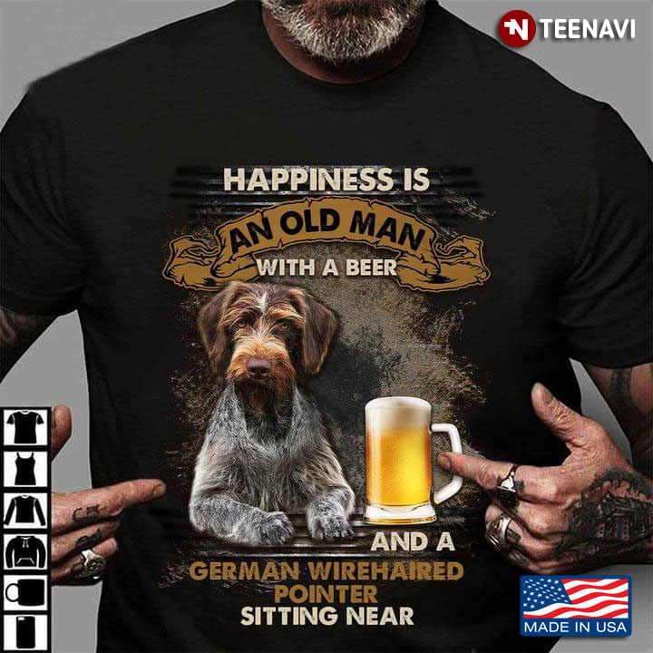 Happiness Is An Old Man With A Beer and A German Wirehaired Pointer Sitting Near
