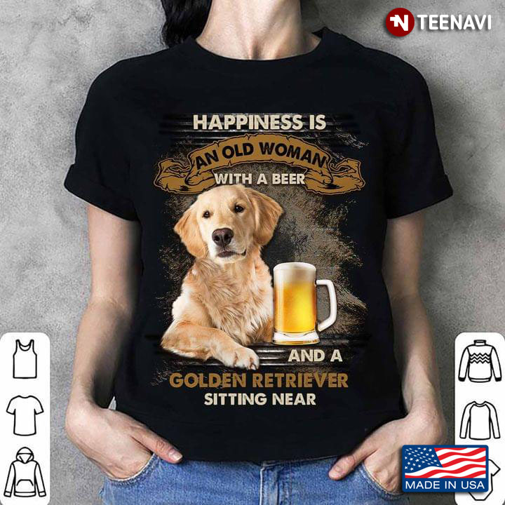 Happiness Is An Old Man With A Beer and A Golden Retriever Sitting Near