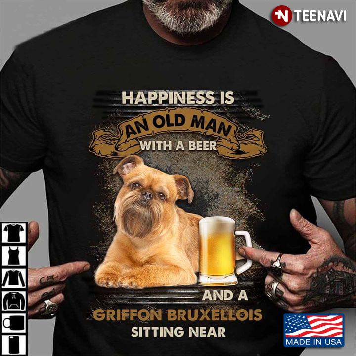 Happiness Is An Old Man With A Beer and A Griffon Bruxellois Sitting Near